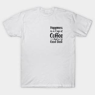 Happiness is a cup of coffee T-Shirt